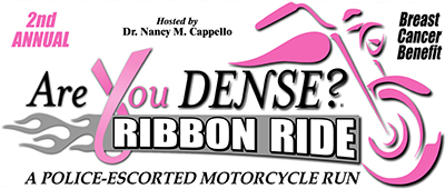 Are You Dense? 2nd annual Ribbon Ride, a police-escorted motorcycle run hosted by Dr. Nancy M. Cappello
