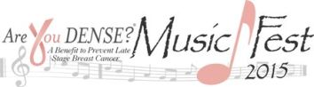 Are You Dense? MusicFest 2015, a benefit to prevent late stage breast cancer